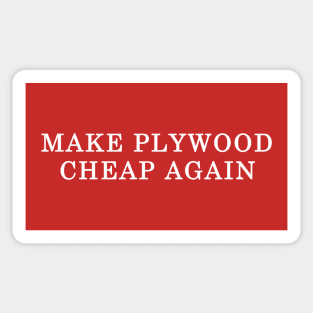 Make Plywood Cheap Again! MAGA Parody Sticker